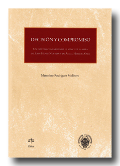 Decisión y compromiso. Un estudio comparado de la vida y de la obra de J.H. Newman y A. Herrera Oria
