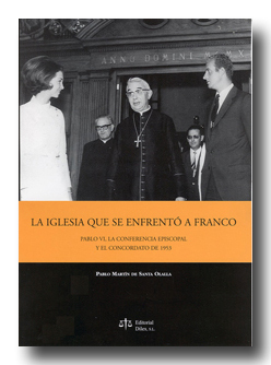 Iglesia que se enfrentó a Franco, La. Pablo VI, la Conferencia Episcopal y el Concordato de 1953